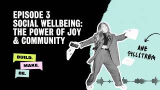 Episode 3: Social Wellbeing- The power of joy & Community with Ane Gyllstrøm
