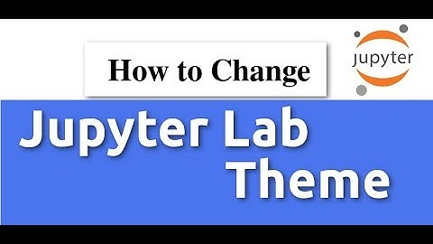 How to  change JupyterLab Theme(Easy Method)