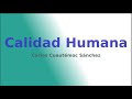 Calidad Humana - Carlos Cuautemoc Sanchez