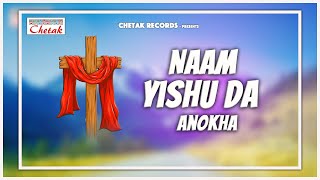 Masihi Song Naam Yishu Da Anokha Sumresh Masih Chetak Records Presents