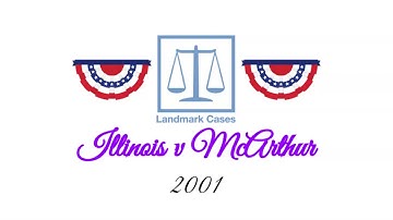 Illinois v McArthur (2001)