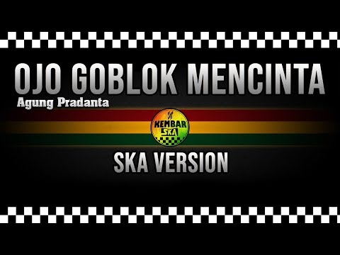 OJO GOBLOK MENCINTA -Agung Pradanta Reggae SKA Version Cover by Engki Budi @KembarSKA