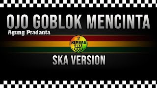 OJO GOBLOK MENCINTA -Agung Pradanta Reggae SKA Version Cover by Engki Budi