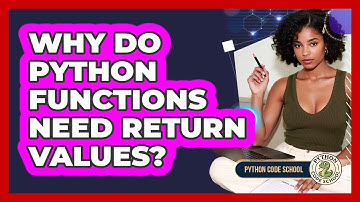 Why Do Python Functions Need Return Values? - Python Code School