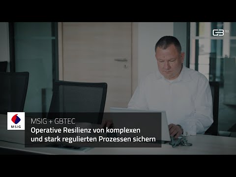 MSIG + GBTEC | Operative Resilienz von komplexen und stark regulierten Prozessen sichern