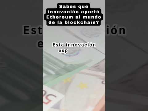 Sabes qué innovación aportó Ethereum al mundo de la blockchain?