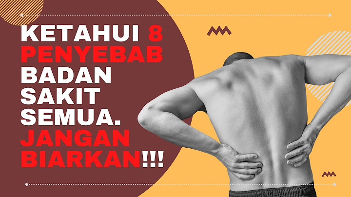 Ketahui 8 Penyebab Badan Sakit Semua. Jangan Biarkan!!!