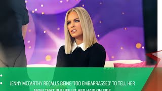 Jenny McCarthy Recalls Being ‘Too Embarrassed’ to Tell Her Mom That Bullies Lit Her Hair on Fire