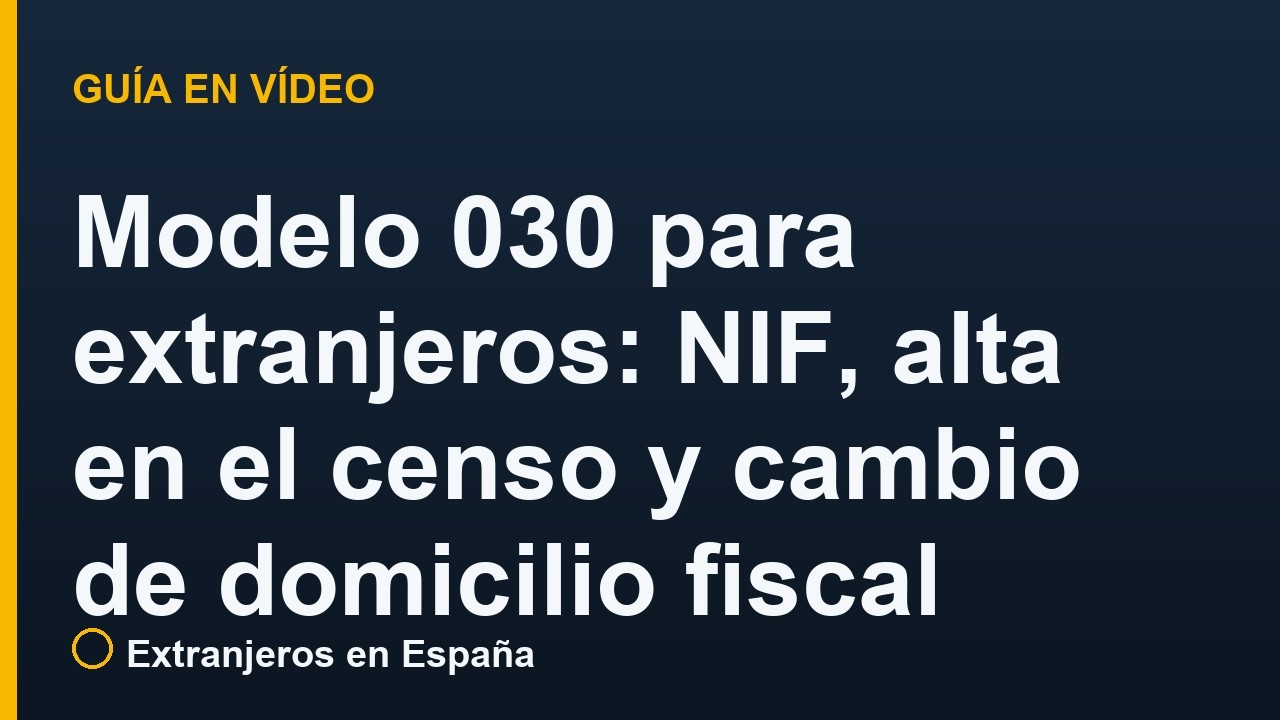 Modelo 030 para extranjeros: NIF, alta en el censo y cambio de domicilio fiscal