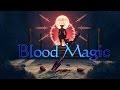 [Оф.Обзор] Blood Magic - Алхимия, заклинания, телепортация - S2EP22