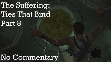 The Suffering: Ties That Bind || Good Playthrough || Part 8 (No Commentary)