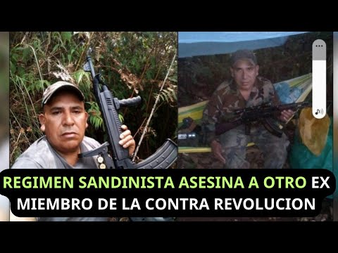 REGIMEN SANDINISTA ASESINA A OTRO EX MIEMBRO DE LA CONTRA REVOLUCION