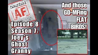 HAF Episode 8-Season 7: Joey's Ghost Granny (& those GD-MFing FLAT BIRDS!)