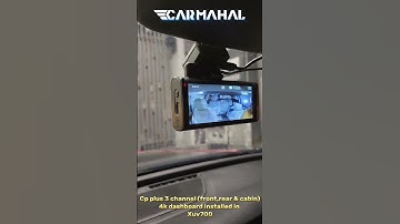 Carmahal installed the Cp plus 3 channel (front Rear + cabin) 4k Dashcam in the Xuv700.