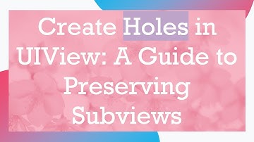 Create Holes in UIView: A Guide to Preserving Subviews
