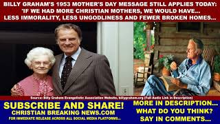 Billy Graham's 1953 Mother's Day Message Still Applies Today:  'IF WE HAD MORE CHRISTIAN MOTHERS...'