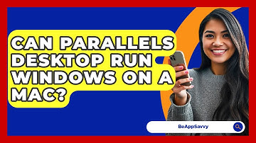 Can Parallels Desktop Run Windows On A Mac? - Be App Savvy