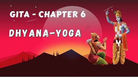 Bhagavad Gita Chapter 6 : Brief summary in English |