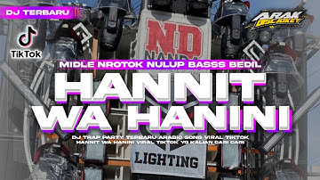 DJ HANNIT WA HANINI‼️ MIDLE NROTOK NULUP BASS BEDIL VIRAL TIKTOK