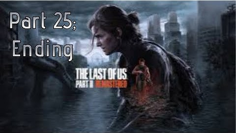 The last of us Part 2 {Part 25; Ending}