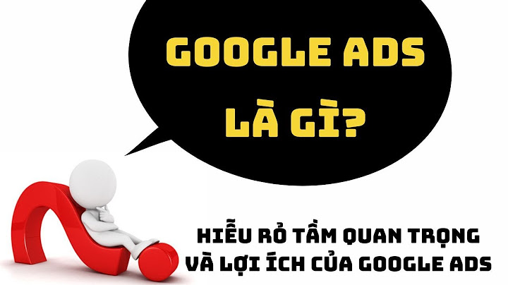 Quảng cáo google ads là gì năm 2024