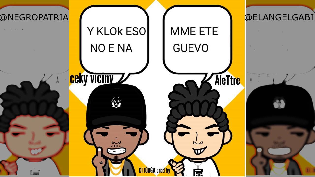 Ceky Viciny Ft Alettre Paketero - Y Klk Eso No E Na (MME ETE GUE*O ...