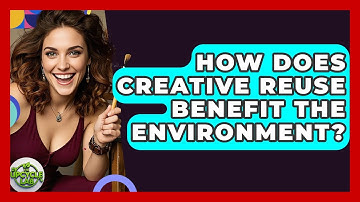 How Does Creative Reuse Benefit the Environment? - The Upcycle Lab