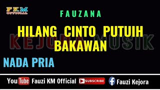HILANG CINTO PUTUIH BAKAWAN - Fauzana (Karaoke) Nada PRIA