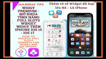 WIDGY UNLOCK FULL WIDGET - MỞ KHOÁ WIDGY PREMIUM THÊM WIDGET LÊN IPHONE IOS 15 - IOS 17 NO JAILBREAK