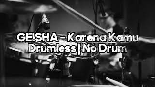 GEISHA - Karena Kamu | No Drum | Drumless | Tanpa Drum