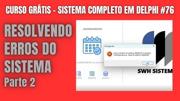 Curso Grátis Delphi #Aula 76 - Encontrando erros no Nosso Sistema