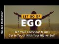 Let Go of Ego Meditation | 10 Minute Guided Meditation for Dissolving Your Ego