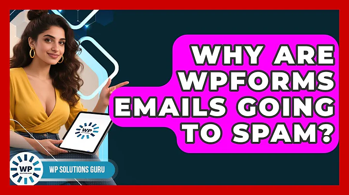 Why Are WPForms Emails Going To Spam? - WP Solutions Guru