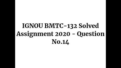 IGNOU BMTC-132 Solved Assignment 2020 - Question No.14