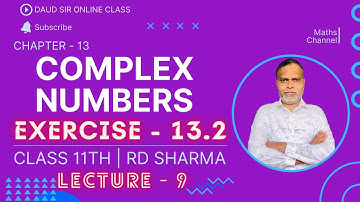 Complex Numbers || Exercise 13.2 || Lecture 9 || Chapter 13 || Class 11th RD Sharma