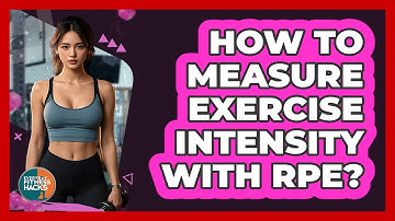 How To Measure Exercise Intensity With RPE?