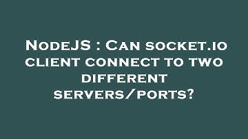 NodeJS : Can socket.io client connect to two different servers/ports?