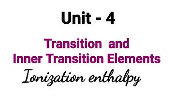 Ionization enthalpy | Transition and Inner Transition Elements | TN 12th Chemistry | Unit 4