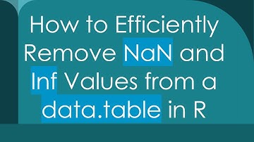 How to Efficiently Remove NaN and Inf Values from a data.table in R