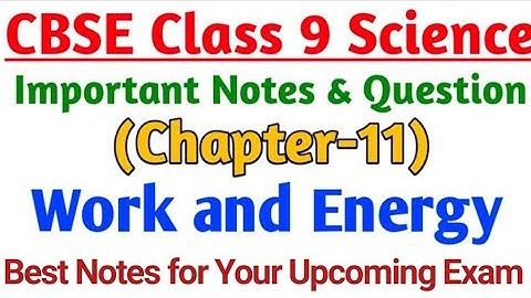 Science Chapter-11 Work and Energy | Important Notes of CBSE Class 9 Chapterwise |