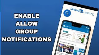 how to enable and turn on allow group notifications on linkedin learning app