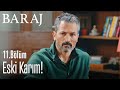 Eski karım! - Baraj 11. Bölüm