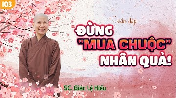 Vấn đáp  Đừng mua chuộc nhân quả -  SC  Giác Lệ Hiếu