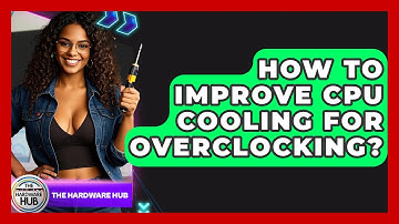 How To Improve CPU Cooling For Overclocking? - The Hardware Hub
