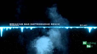 Breaking Bad [MetroGnome Remix] 320 kbps Audio Visualizer