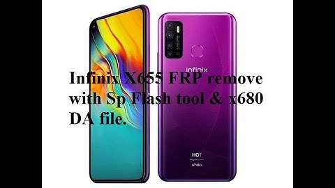 INFINIX X655 FRP REMOVE With SP FLASH TOOL & X680 DA FILE