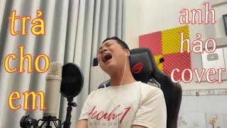 Trả Cho Em - Khánh Cường Anh Hảo Cover