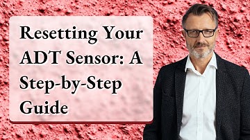Resetting Your ADT Sensor: A Step-by-Step Guide