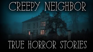 3 True Creepy Neighbor Horror Stories | Alone at Night