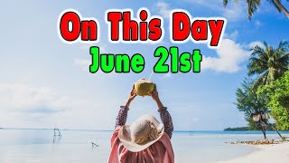 Things That Happened On This Day, June 21st.